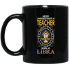 Never Underestimate A Teacher Born As Libra