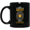 Never Underestimate An Artist Born As Cancer