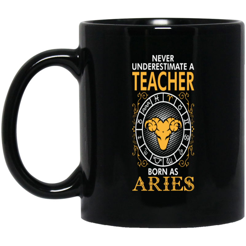 Never Underestimate A Teacher Born As Aries