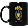 Never Underestimate A Teacher Born As Aries