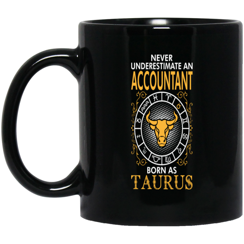 Never Underestimate An Accountant Born As Taurus